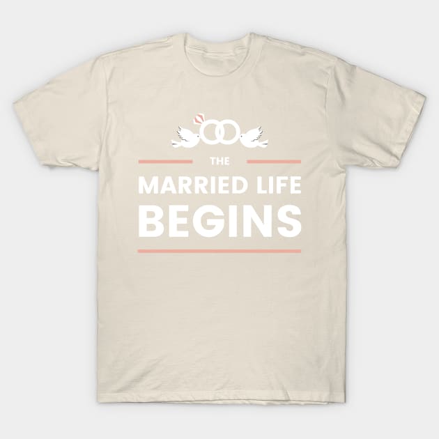 The Married life BEGINS T-Shirt by Tynna's Store